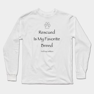 Rescued Is My Favorite Breed Long Sleeve T-Shirt